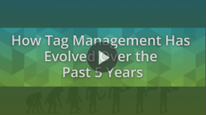How Tag Management Has Evolved