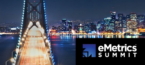 What to Expect at eMetrics Summit 2014 What to Expect at eMetrics Summit 2014