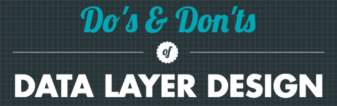 Infographic: The Do’s and Don’ts of Data Layer Design