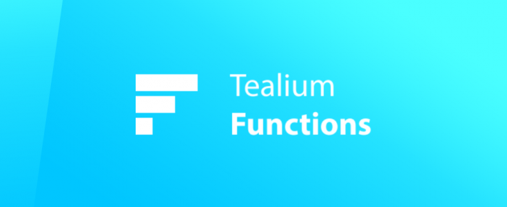 注目の新機能！Tealium Functionsとは - Tealium JA